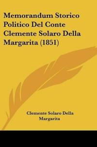 Memorandum Storico Politico Del Conte Clemente Solaro Della Margarita (1851)