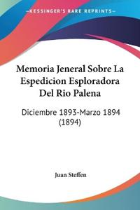 Memoria Jeneral Sobre La Espedicion Esploradora Del Rio Palena