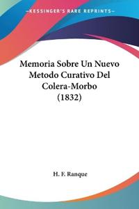 Memoria Sobre Un Nuevo Metodo Curativo Del Colera-Morbo (1832)