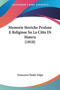 Memorie Storiche Profane E Religiose Su La Citta Di Matera (1818)