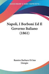 Napoli, I Borboni Ed Il Governo Italiano (1861)