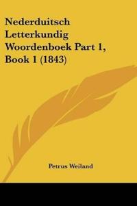 Nederduitsch Letterkundig Woordenboek Part 1, Book 1 (1843)