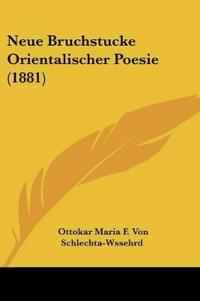 Schlechta-Wssehrd, O: Neue Bruchstucke Orientalischer Poesie