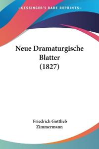 Zimmermann, F: Neue Dramaturgische Blatter (1827)