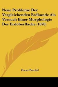 Peschel, O: Neue Probleme Der Vergleichenden Erdkunde Als Ve