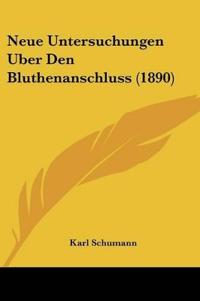 Schumann, K: Neue Untersuchungen Uber Den Bluthenanschluss (