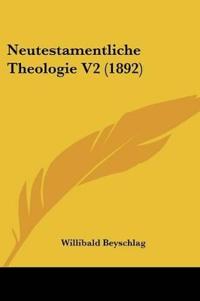 Beyschlag, W: Neutestamentliche Theologie V2 (1892)