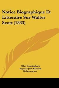 Notice Biographique Et Litteraire Sur Walter Scott (1833)