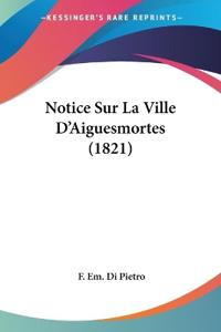 Notice Sur La Ville D'Aiguesmortes (1821)
