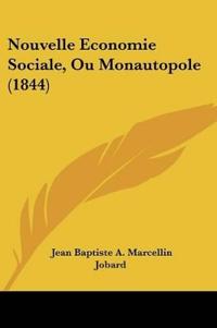 Nouvelle Economie Sociale, Ou Monautopole (1844)
