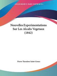 Nouvelles Experimentations Sur Les Alcalis Vegetaux (1842)
