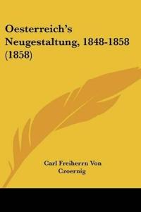 Czoernig, C: Oesterreich's Neugestaltung, 1848-1858 (1858)