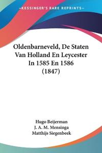 Beijerman, H: Oldenbarneveld, De Staten Van Holland En Leyce