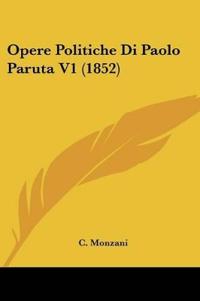 Opere Politiche Di Paolo Paruta V1 (1852)
