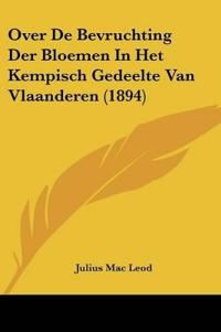 Over De Bevruchting Der Bloemen In Het Kempisch Gedeelte Van Vlaanderen (1894)