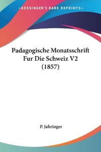 Padagogische Monatsschrift Fur Die Schweiz V2 (1857)