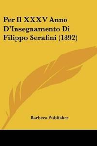 Per Il XXXV Anno D'Insegnamento Di Filippo Serafini (1892)
