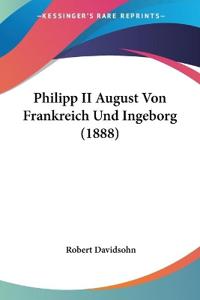 Davidsohn, R: Philipp II August Von Frankreich Und Ingeborg