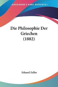 Zeller, E: Philosophie Der Griechen (1882)