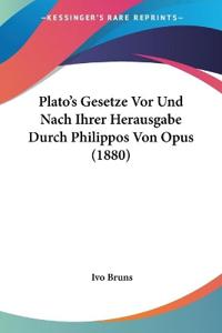 Bruns, I: Plato's Gesetze Vor Und Nach Ihrer Herausgabe Durc