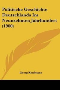Kaufmann, G: Politische Geschichte Deutschlands Im Neunzehnt