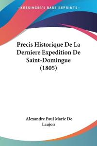 Precis Historique De La Derniere Expedition De Saint-Domingue (1805)