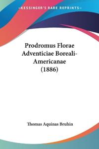 Bruhin, T: Prodromus Florae Adventiciae Boreali-Americanae (