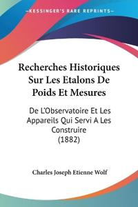 Recherches Historiques Sur Les Etalons De Poids Et Mesures