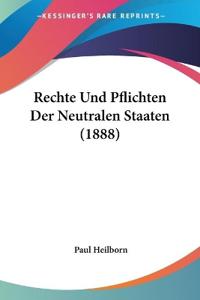 Heilborn, P: Rechte Und Pflichten Der Neutralen Staaten (188