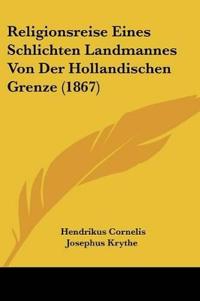 Krythe, H: Religionsreise Eines Schlichten Landmannes Von De