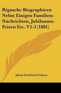Frobeen, J: Rigasche Biographieen Nebst Einigen Familien-Nac