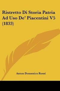 Ristretto Di Storia Patria Ad Uso De' Piacentini V5 (1833)