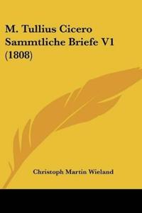 M. Tullius Cicero Sammtliche Briefe V1 (1808)