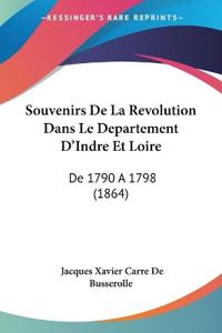 Souvenirs De La Revolution Dans Le Departement D'Indre Et Loire