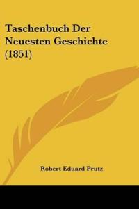 Prutz, R: Taschenbuch Der Neuesten Geschichte (1851)