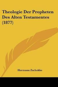 Theologie Der Propheten Des Alten Testamentes (1877)