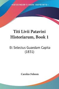 Titi Livii Patavini Historiarum, Book 1