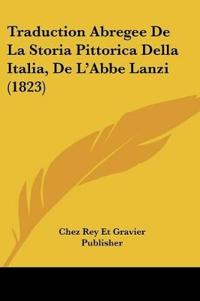 Traduction Abregee De La Storia Pittorica Della Italia, De L'Abbe Lanzi (1823)