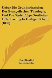 Bretschneider, K: Ueber Die Grundprinzipien Der Evangelische