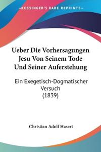 Hasert, C: Ueber Die Vorhersagungen Jesu Von Seinem Tode Und