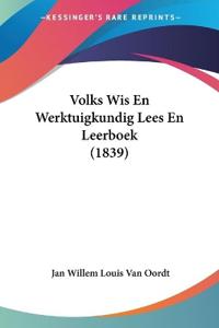 Volks Wis En Werktuigkundig Lees En Leerboek (1839)