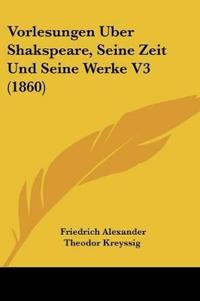 Bokomslag för "Kreyssig, F: Vorlesungen Uber Shakspeare, Seine Zeit Und Sei"