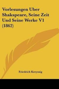 Bokomslag för "Kreyssig, F: Vorlesungen Uber Shakspeare, Seine Zeit Und Sei"