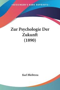 Bleibtreu, K: Zur Psychologie Der Zukunft (1890)