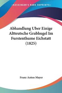 Mayer, F: Abhandlung Uber Einige Altteutsche Grabhugel Im Fu