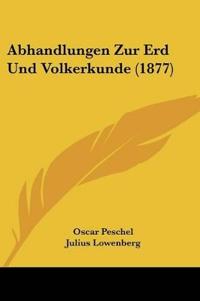 Peschel, O: Abhandlungen Zur Erd Und Volkerkunde (1877)