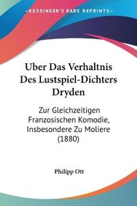 Ott, P: Uber Das Verhaltnis Des Lustspiel-Dichters Dryden
