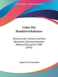 Gonzenbach, A: Ueber Die Handelsverhaltnisse