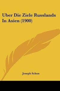 Schon, J: Uber Die Ziele Russlands In Asien (1900)