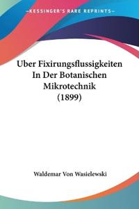 Wasielewski, W: Uber Fixirungsflussigkeiten In Der Botanisch